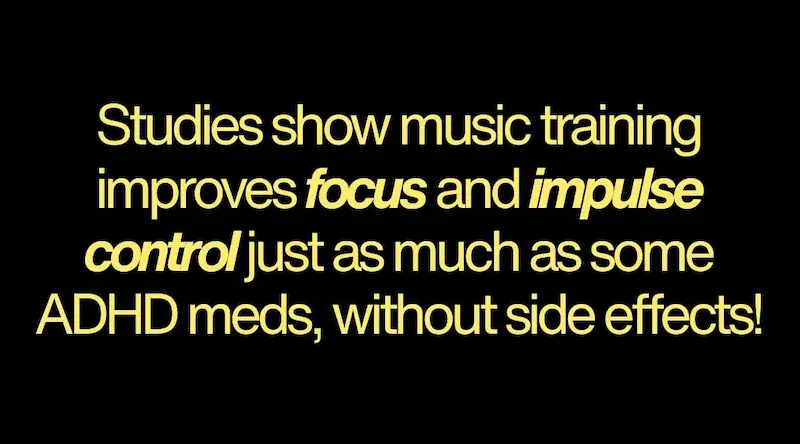 Studies show music training improves focus and impulse control just as much as some ADHD meds, without side effects!